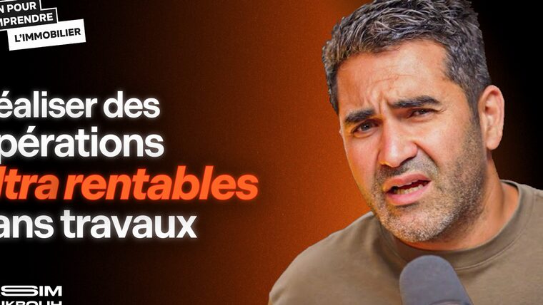 Vidéo : réaliser des opérations ultra rentables sans travaux