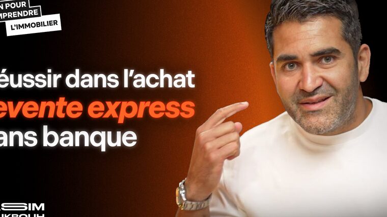 Vidéo : réussir dans l'achat-revente express sans banque
